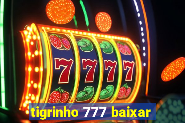 tigrinho 777 baixar